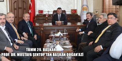 TBMM 29. BAŞKANI PROF. DR. MUSTAFA ŞENTOP’TAN BAŞKAN DOĞAN’AZİ