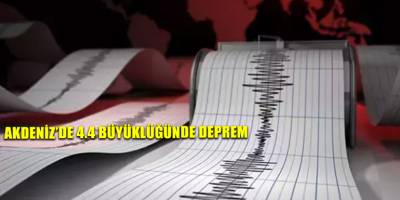 Akdeniz’de 4.4 büyüklüğünde deprem