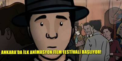 Ankara’da ilk Animasyon Film Festivali başlıyor!