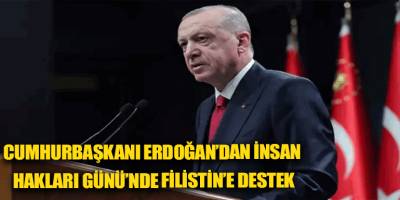 Cumhurbaşkanı Erdoğan’dan İnsan Hakları Günü’nde Filistin’e destek