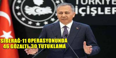 Siberağ-11 Operasyonunda 46 Gözaltı, 30 Tutuklama