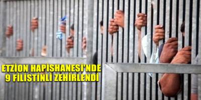 Etzion Hapishanesi'nde 9 Filistinli Zehirlendi