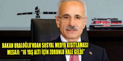 Bakan Uraloğlu'ndan Dijital ve Altyapı Vurgusu!