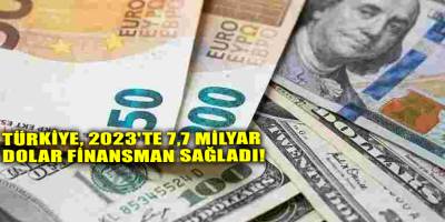 Türkiye, 2023'te 7,7 Milyar Dolar Finansman Sağladı!