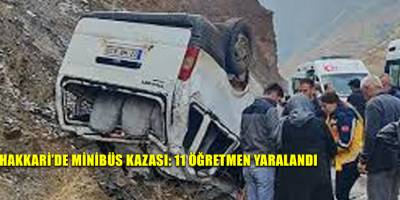 Hakkari’de minibüs kazası: 11 öğretmen yaralandı