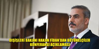 Dışişleri Bakanı Hakan Fidan’dan Büyükelçiler Konferansı açıklaması