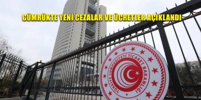 Gümrükte yeni cezalar ve ücretler açıklandı