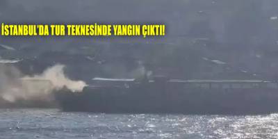 İstanbul’da tur teknesinde yangın çıktı!