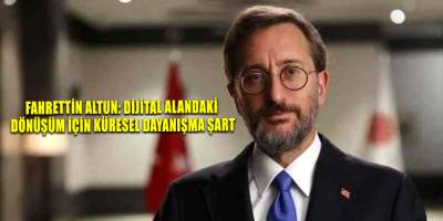 Fahrettin Altun: Dijital alandaki dönüşüm için küresel dayanışma şart