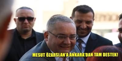 Mesut Özarslan’a Ankara’dan tam destek!