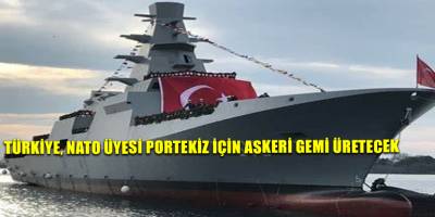 Türkiye, NATO üyesi Portekiz için askeri gemi üretecek