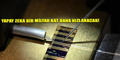 Yapay zeka bir milyar kat daha hızlanacak!