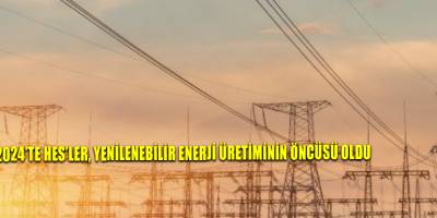 2024’te HES’ler, yenilenebilir enerji üretiminin öncüsü oldu