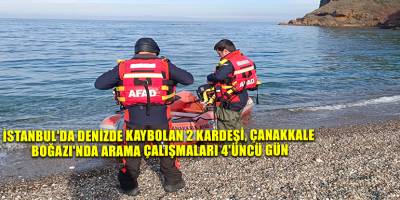 İstanbul'da denizde kaybolan 2 kardeşi, Çanakkale Boğazı'nda arama çalışmaları 4'üncü gün
