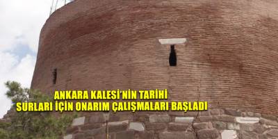 Ankara Kalesi’nin tarihi surları için onarım çalışmaları başladı
