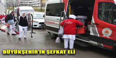BÜYÜKŞEHİR’İN ŞEFKAT ELİ