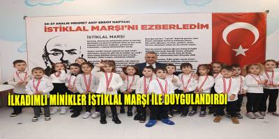 İLKADIMLI MİNİKLER İSTİKLAL MARŞI İLE DUYGULANDIRDI