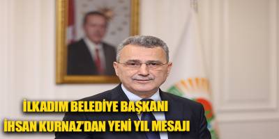 İlkadım Belediye Başkanı İhsan Kurnaz’dan Yeni Yıl Mesajı