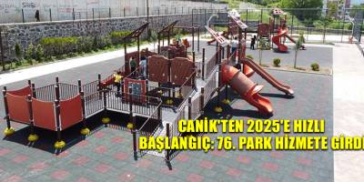 Canik'ten 2025'e Hızlı Başlangıç: 76. Park Hizmete Girdi