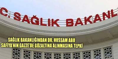 Sağlık Bakanlığından Dr. Hussam Abu Safiya’nın Gazze'de gözaltına alınmasına tepki