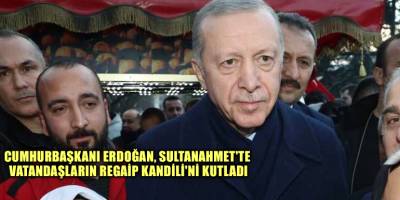 Cumhurbaşkanı Erdoğan, Sultanahmet'te vatandaşların Regaip Kandili'ni kutladı