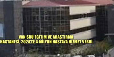 Van SBÜ Eğitim ve Araştırma Hastanesi, 2024’te 4 milyon hastaya hizmet verdi
