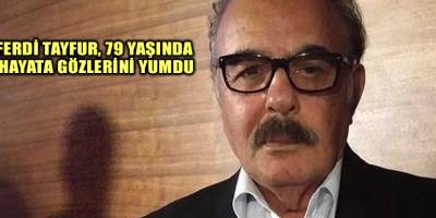 Ferdi Tayfur, 79 yaşında hayata gözlerini yumdu