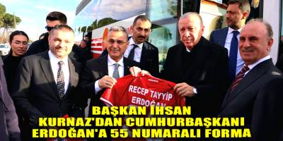 Başkan İhsan Kurnaz'dan Cumhurbaşkanı Erdoğan'a 55 numaralı forma