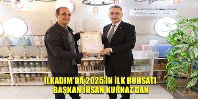 İlkadım’da 2025’in İlk Ruhsatı Başkan İhsan Kurnaz’dan