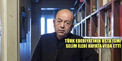 Türk Edebiyatının usta ismi Selim İleri hayata veda etti