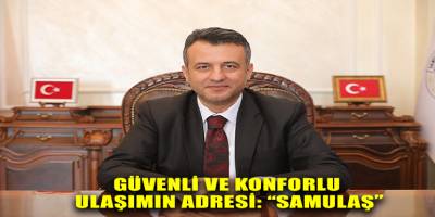 GÜVENLİ VE KONFORLU ULAŞIMIN ADRESİ: “SAMULAŞ”