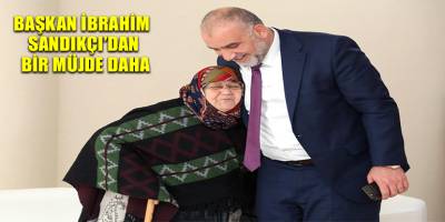 Başkan İbrahim Sandıkçı'dan Bir Müjde Daha