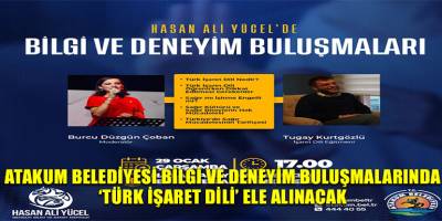 Atakum Belediyesi Bilgi ve Deneyim Buluşmalarında ‘Türk İşaret Dili’ ele alınacak