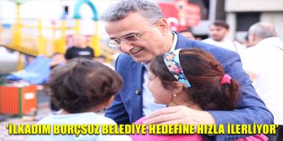 ‘İlkadım borçsuz belediye hedefine hızla ilerliyor’