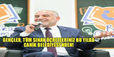 Gençler, Tüm Sınav Ücretleriniz Bu Yılda Canik Belediyesi’nden!