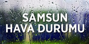 SAMSUN'DA HAVA DURUMU