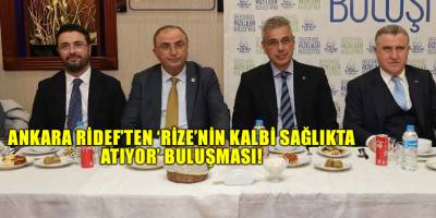 Ankara RİDEF’ten ‘Rize’nin kalbi sağlıkta atıyor’ buluşması!