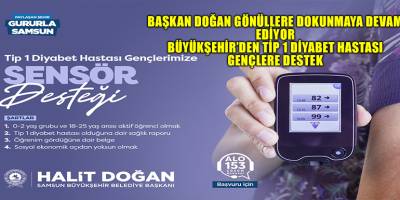 BAŞKAN DOĞAN GÖNÜLLERE DOKUNMAYA DEVAM EDİYOR BÜYÜKŞEHİR’DEN TİP 1 DİYABET HASTASI GENÇLERE DESTEK