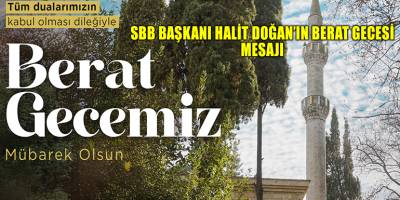 SBB BAŞKANI HALİT DOĞAN’IN BERAT GECESİ MESAJI