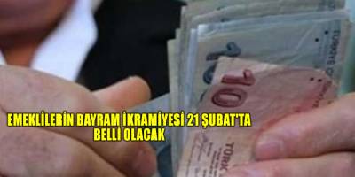 Emeklilerin bayram ikramiyesi 21 Şubat'ta belli olacak