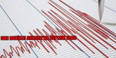 SON DAKİKA! Ankara'da deprem oldu
