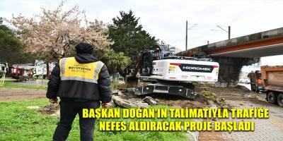 BAŞKAN DOĞAN’IN TALİMATIYLA TRAFİĞE NEFES ALDIRACAK PROJE  BAŞLADI