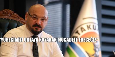“Yüreğimizi ortaya koyarak mücadele edeceğiz”