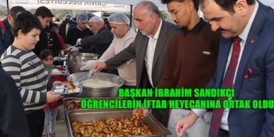 Başkan İbrahim Sandıkçı Öğrencilerin İftar Heyecanına Ortak Oldu