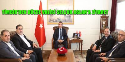 TİMBİR'den Düzce Valisi Selçuk Aslan'a ziyaret