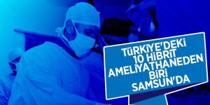 Türkiye'deki 10 hibrit ameliyathaneden biri Samsun'da