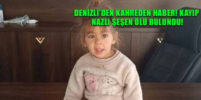 Denizli'den kahreden haber! Kayıp Nazlı Şeşen ölü bulundu!