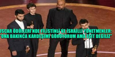 Oscar Ödülleri'nde Filistinli ve İsrailli Yönetmenler: “Ona bakınca kardeşimi görüyorum ama eşit değiliz”