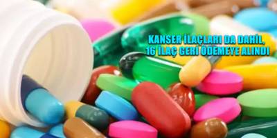 Kanser ilaçları da dahil, 16 ilaç geri ödemeye alındı