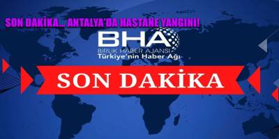 Son dakika… Antalya’da hastane yangını!